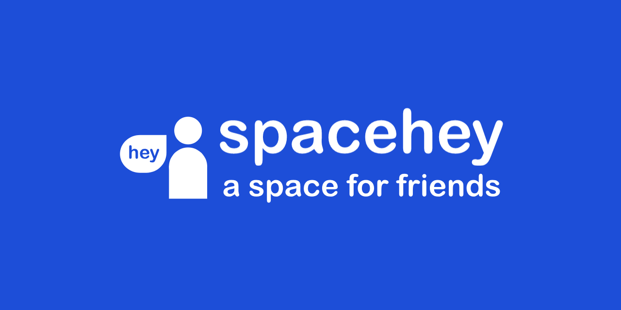 SpaceHey — a space for friends.